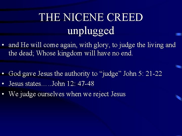 THE NICENE CREED unplugged • and He will come again, with glory, to judge