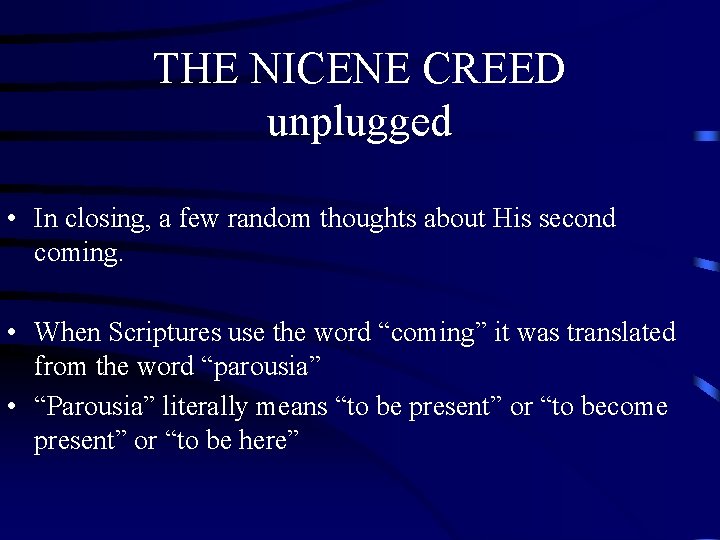 THE NICENE CREED unplugged • In closing, a few random thoughts about His second THE NICENE CREED unplugged • In closing, a few random thoughts about His second