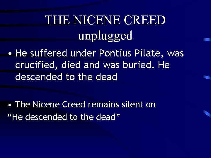 THE NICENE CREED unplugged • He suffered under Pontius Pilate, was crucified, died and THE NICENE CREED unplugged • He suffered under Pontius Pilate, was crucified, died and