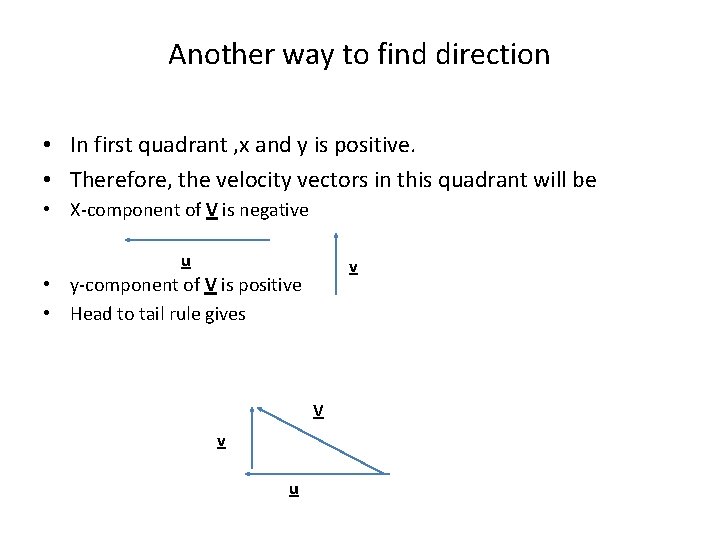 Another way to find direction • In first quadrant , x and y is