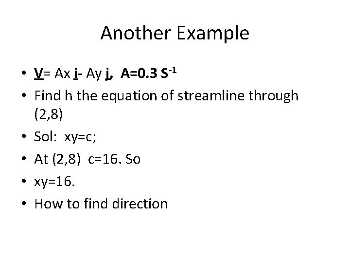 Another Example • V= Ax i- Ay j, A=0. 3 S-1 • Find h