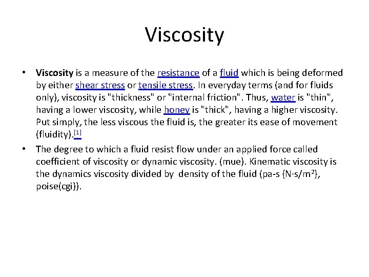 Viscosity • Viscosity is a measure of the resistance of a fluid which is