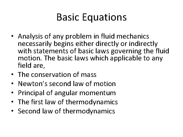 Basic Equations • Analysis of any problem in fluid mechanics necessarily begins either directly