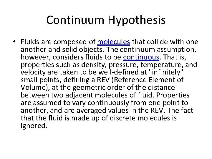 Continuum Hypothesis • Fluids are composed of molecules that collide with one another and
