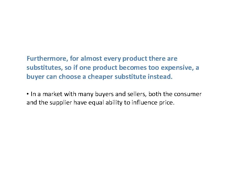 Furthermore, for almost every product there are substitutes, so if one product becomes too