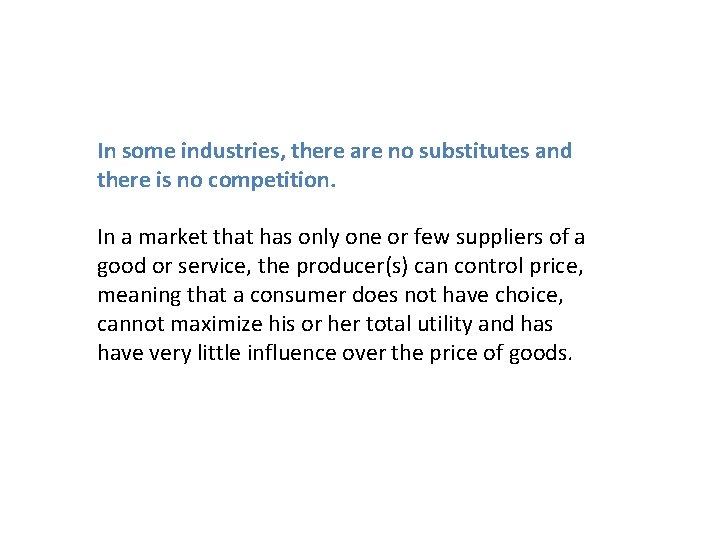In some industries, there are no substitutes and there is no competition. In a