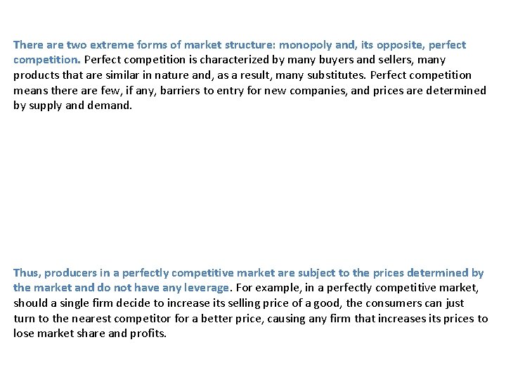 There are two extreme forms of market structure: monopoly and, its opposite, perfect competition.