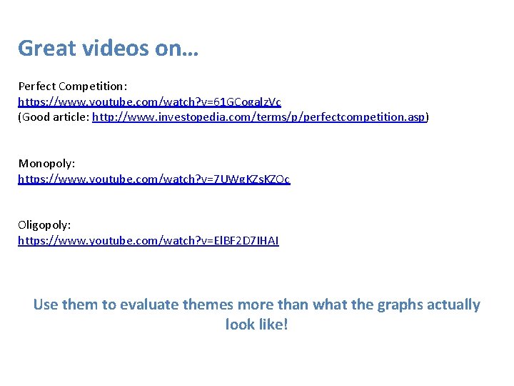 Great videos on… Perfect Competition: https: //www. youtube. com/watch? v=61 GCogalz. Vc (Good article: