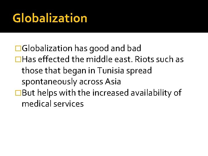 Globalization �Globalization has good and bad �Has effected the middle east. Riots such as