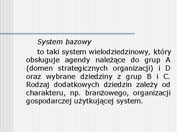 System bazowy to taki system wielodziedzinowy, który obsługuje agendy należące do grup A (domen