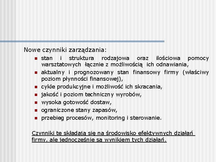 Nowe czynniki zarządzania: n n n n stan i struktura rodzajowa oraz ilościowa pomocy