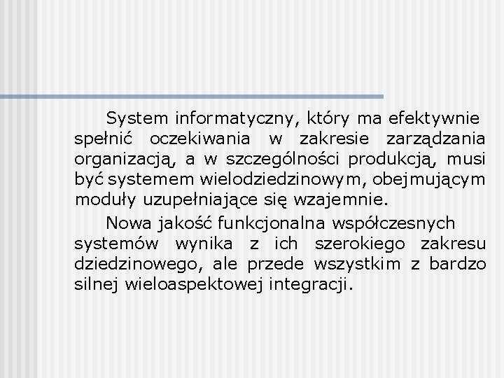 System informatyczny, który ma efektywnie spełnić oczekiwania w zakresie zarządzania organizacją, a w szczególności