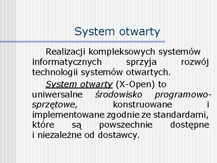 System otwarty Realizacji kompleksowych systemów informatycznych sprzyja rozwój technologii systemów otwartych. System otwarty (X-Open)