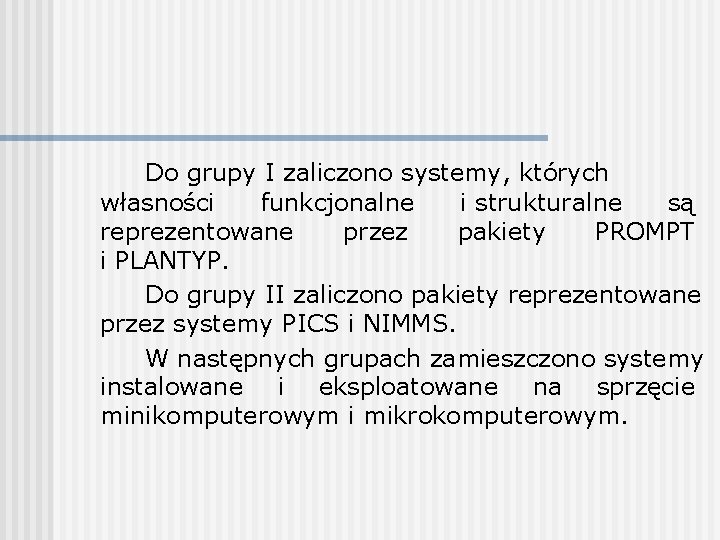 Do grupy I zaliczono systemy, których własności funkcjonalne i strukturalne są reprezentowane przez pakiety