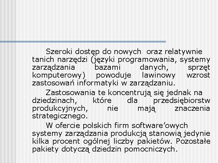 Szeroki dostęp do nowych oraz relatywnie tanich narzędzi (języki programowania, systemy zarządzania bazami danych,