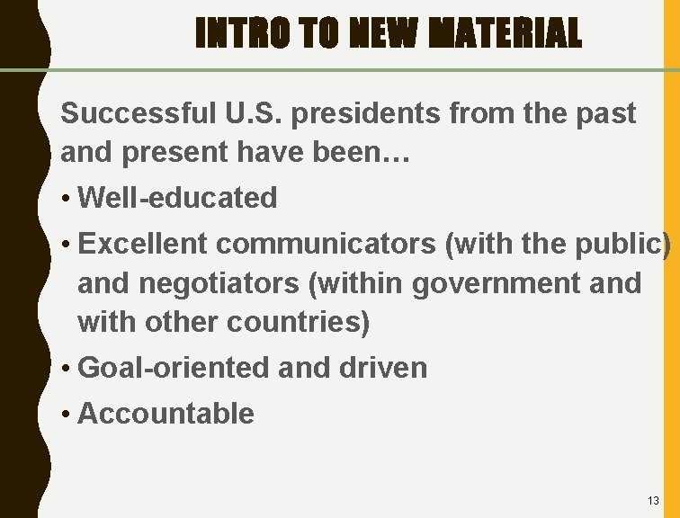 INTRO TO NEW MATERIAL Successful U. S. presidents from the past and present have