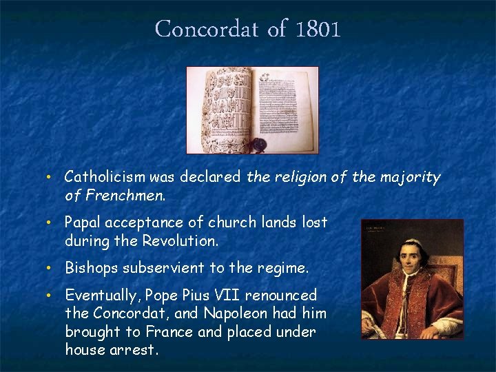 Concordat of 1801 • Catholicism was declared the religion of the majority of Frenchmen.