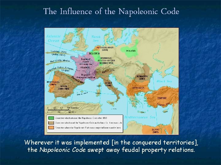 The Influence of the Napoleonic Code Wherever it was implemented [in the conquered territories],