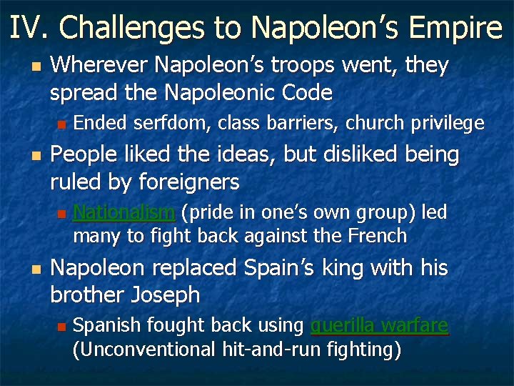 IV. Challenges to Napoleon’s Empire n Wherever Napoleon’s troops went, they spread the Napoleonic