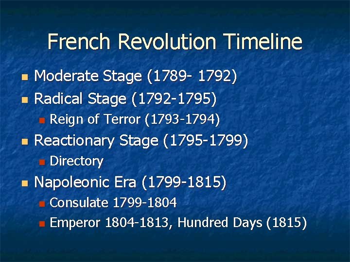 French Revolution Timeline n n Moderate Stage (1789 - 1792) Radical Stage (1792 -1795)
