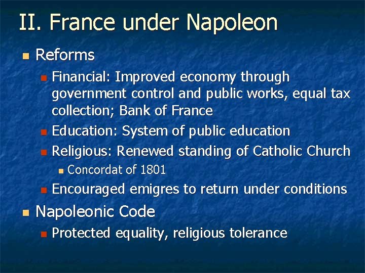 II. France under Napoleon n Reforms Financial: Improved economy through government control and public