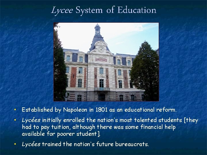 Lycee System of Education • Established by Napoleon in 1801 as an educational reform.