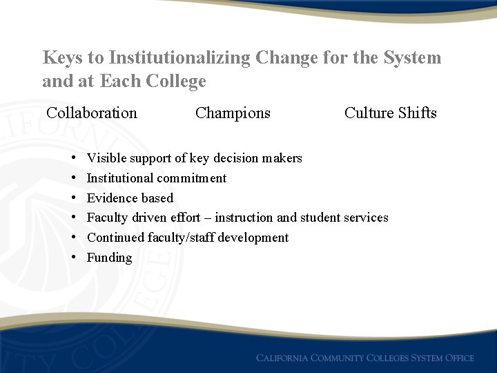 Keys to Institutionalizing Change for the System and at Each College Collaboration • •