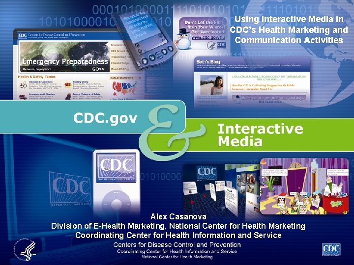 Using Interactive Media in CDC’s Health Marketing and Communication Activities Alex Casanova Division of