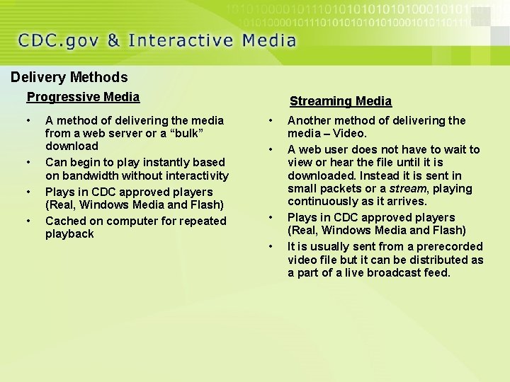 Delivery Methods Progressive Media • • A method of delivering the media from a