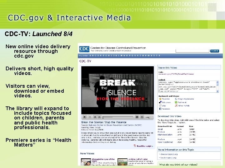 CDC-TV: Launched 8/4 New online video delivery resource through cdc. gov Delivers short, high