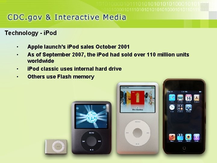 Technology - i. Pod • • Apple launch's i. Pod sales October 2001 As