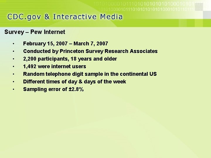 Survey – Pew Internet • • February 15, 2007 – March 7, 2007 Conducted
