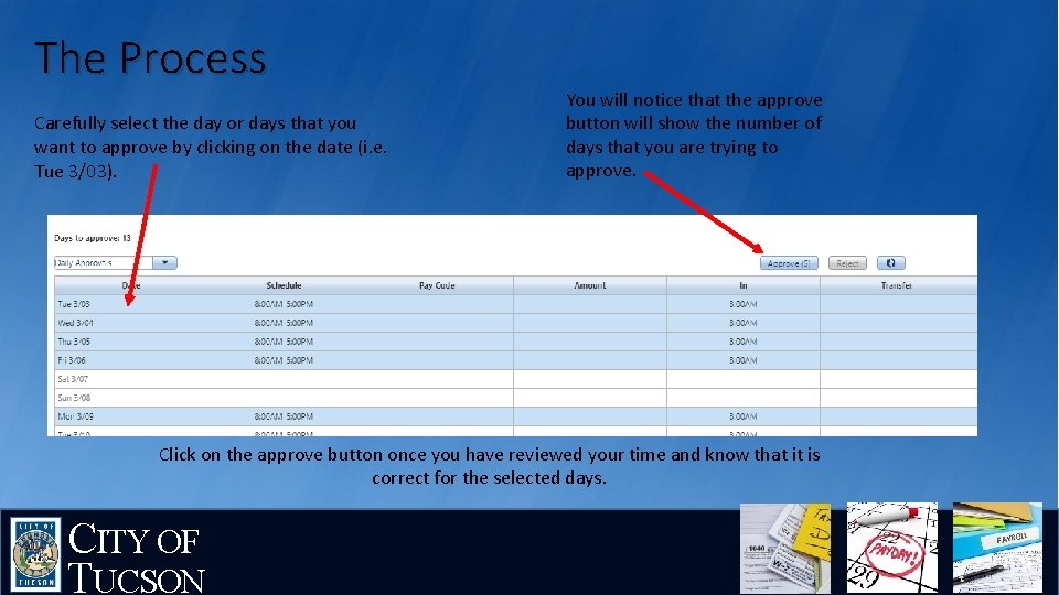 The Process Carefully select the day or days that you want to approve by