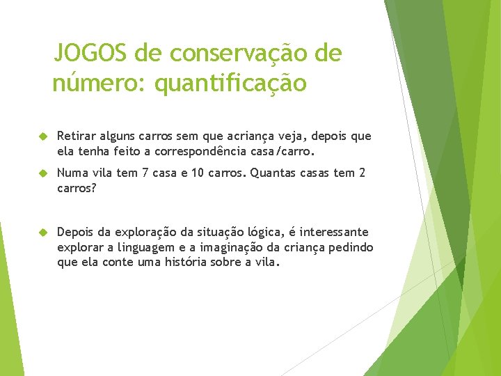 JOGOS de conservação de número: quantificação Retirar alguns carros sem que acriança veja, depois