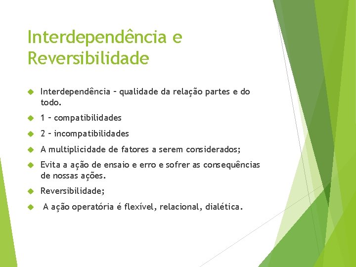 Interdependência e Reversibilidade Interdependência – qualidade da relação partes e do todo. 1 –