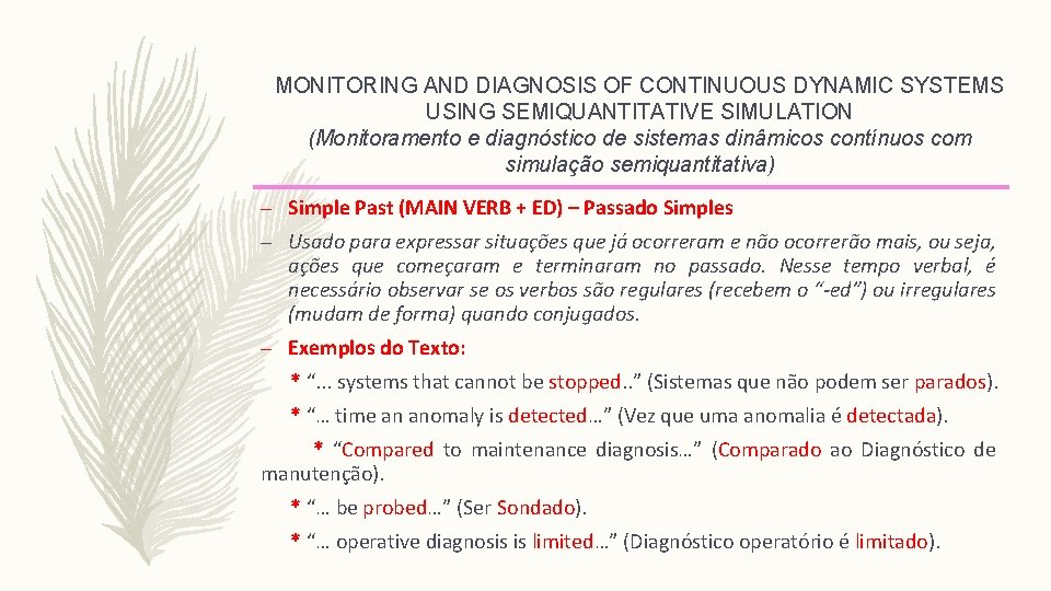 MONITORING AND DIAGNOSIS OF CONTINUOUS DYNAMIC SYSTEMS USING SEMIQUANTITATIVE SIMULATION (Monitoramento e diagnóstico de