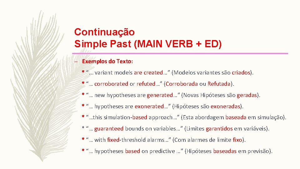 Continuação Simple Past (MAIN VERB + ED) – Exemplos do Texto: * “. .
