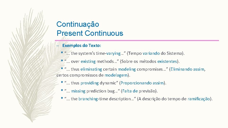 Continuação Present Continuous – Exemplos do Texto: * “. . . the system's time-varying…”