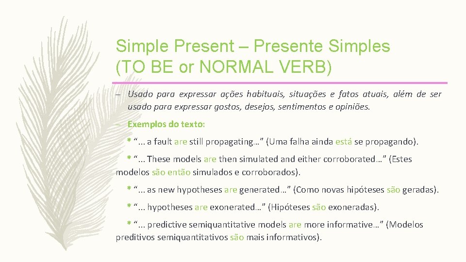 Simple Present – Presente Simples (TO BE or NORMAL VERB) – Usado para expressar