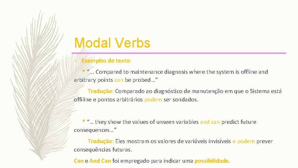 Modal Verbs – Exemplos do texto: * “. . . Compared to maintenance diagnosis