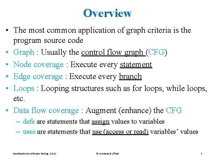 Overview • The most common application of graph criteria is the program source code Overview • The most common application of graph criteria is the program source code