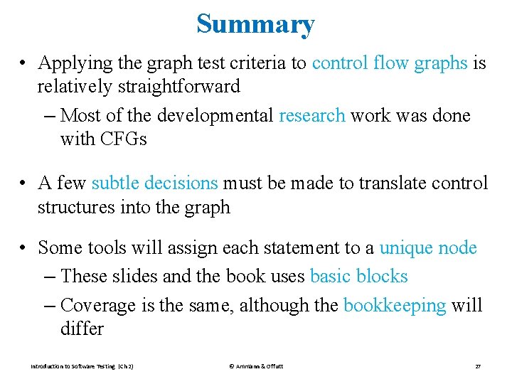 Summary • Applying the graph test criteria to control flow graphs is relatively straightforward Summary • Applying the graph test criteria to control flow graphs is relatively straightforward