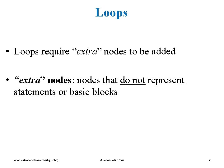 Loops • Loops require “extra” nodes to be added • “extra” nodes: nodes that Loops • Loops require “extra” nodes to be added • “extra” nodes: nodes that
