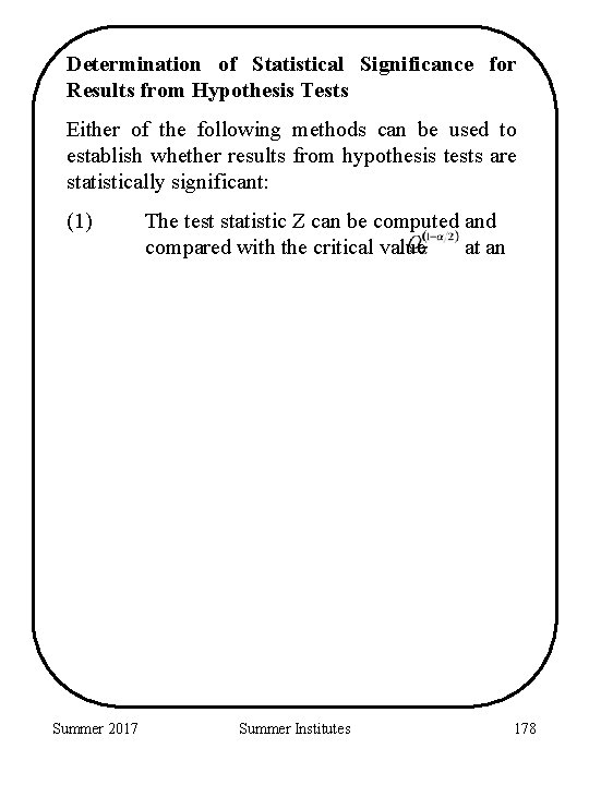 Determination of Statistical Significance for Results from Hypothesis Tests Either of the following methods