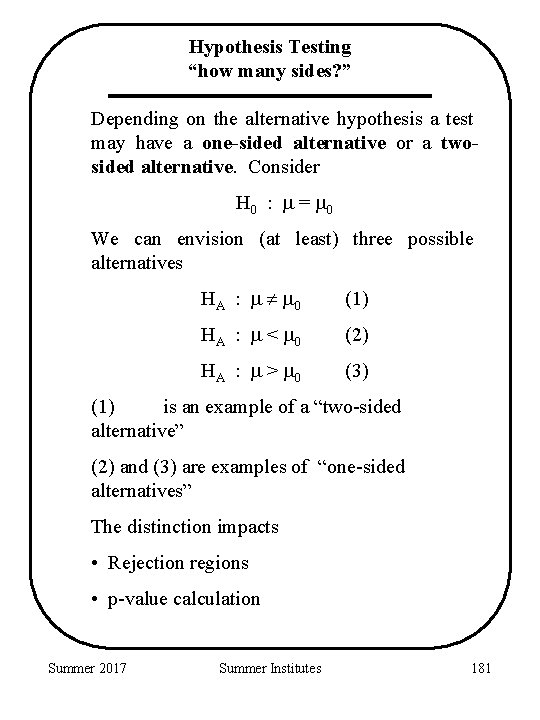 Hypothesis Testing “how many sides? ” Depending on the alternative hypothesis a test may