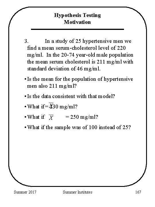 Hypothesis Testing Motivation 3. In a study of 25 hypertensive men we find a