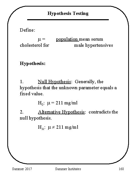 Hypothesis Testing Define: = cholesterol for population mean serum male hypertensives Hypothesis: 1. Null