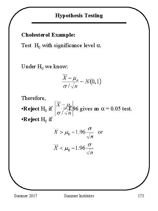 Hypothesis Testing Cholesterol Example: Test H 0 with significance level . Under H 0