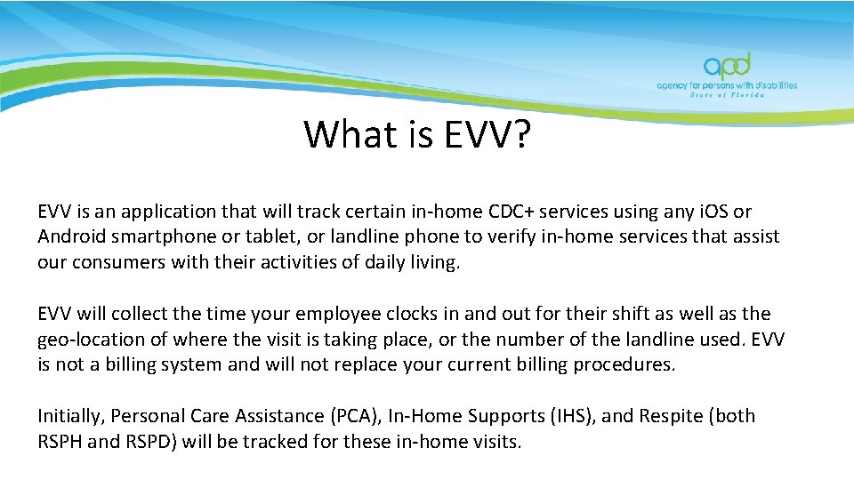 What is EVV? EVV is an application that will track certain in-home CDC+ services