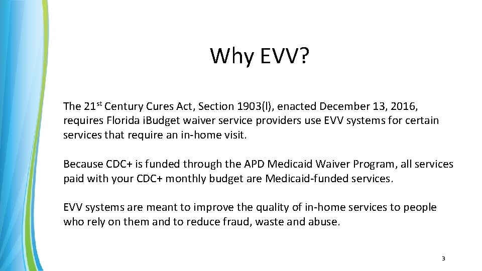 Why EVV? The 21 st Century Cures Act, Section 1903(l), enacted December 13, 2016,